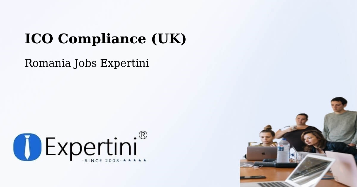 UK Data Protection & ICO Compliance – Băleşti - Romania Jobs Expertini